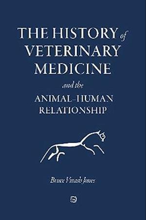 The History of Veterinary Medicine and the Animal-Human Relationship