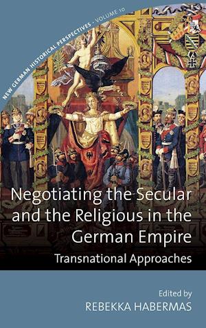 Negotiating the Secular and the Religious in the German Empire