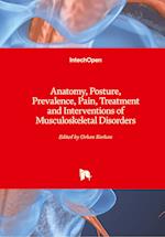 Anatomy, Posture, Prevalence, Pain, Treatment and Interventions of Musculoskeletal Disorders