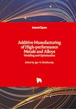 Additive Manufacturing of High-performance Metals and Alloys