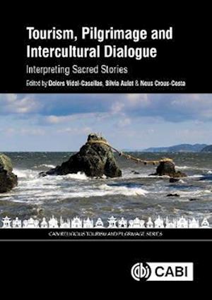 Tourism, Pilgrimage and Intercultural Dialogue : Interpreting Sacred Stories