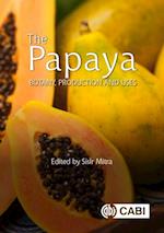 Papaya, The : Botany, Production and Uses