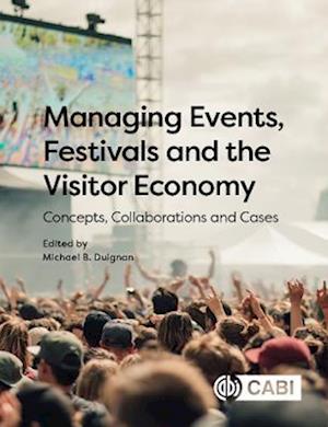 Managing Events, Festivals and the Visitor Economy : Concepts, Collaborations and Cases