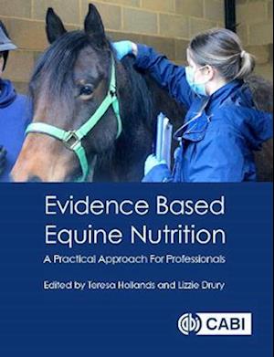 Evidence Based Equine Nutrition : A Practical Approach For Professionals