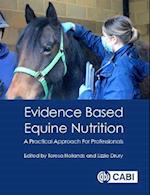 Evidence Based Equine Nutrition : A Practical Approach For Professionals