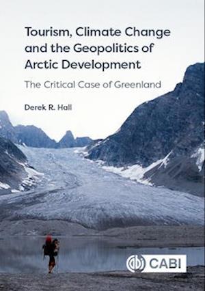 Tourism, Climate Change and the Geopolitics of Arctic Development : The Critical Case of Greenland