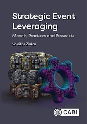 Strategic Event Leveraging : Models, Practices and Prospects