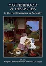 Motherhood and Infancies in the Mediterranean in Antiquity