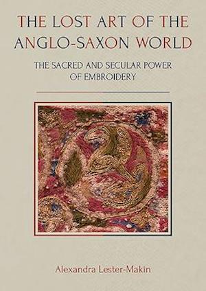 The Lost Art of the Anglo-Saxon World