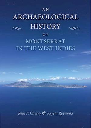 An Archaeological History of Montserrat in the West Indies