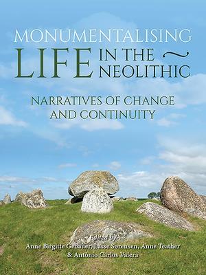 Monumentalising Life in the Neolithic