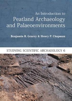 An Introduction to Peatland Archaeology and Palaeoenvironments