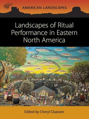 Landscapes of Ritual Performance in Eastern North America