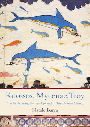 Knossos, Mycenae, Troy