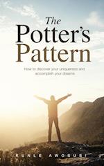 The Potter's Pattern : How to discover your uniqueness and accomplish your dreams