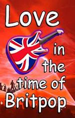 Love In The Time Of Britpop