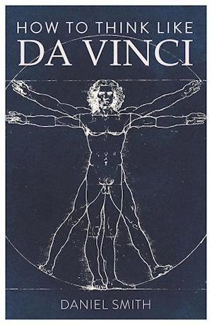 How to Think Like da Vinci