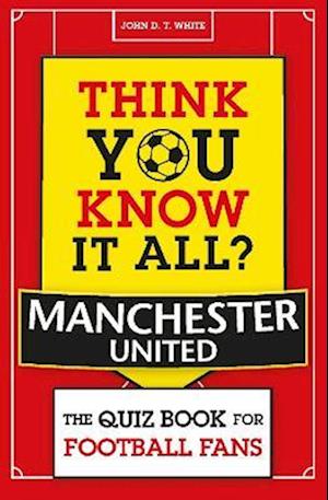 Think You Know It All? Manchester United
