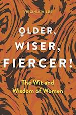 Older, Wiser, Fiercer