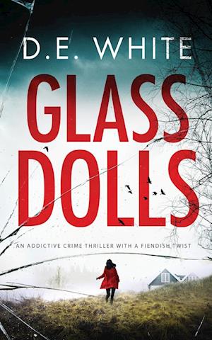 GLASS DOLLS an addictive crime thriller with a fiendish twist