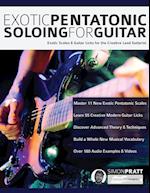 Exotic Pentatonic Soloing For Guitar