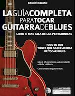 La gui&#769;a completa para tocar guitarra blues Libro 3