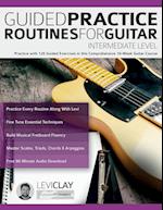 Guided Practice Routines For Guitar - Intermediate Level