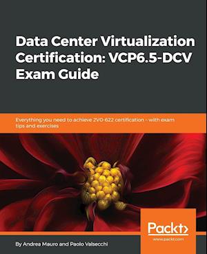 Data Center Virtualization Certification VCP6.5-DCV Exam Guide