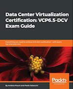 Data Center Virtualization Certification VCP6.5-DCV Exam Guide