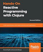 Hands-On Reactive Programming with Clojure, Second Edition