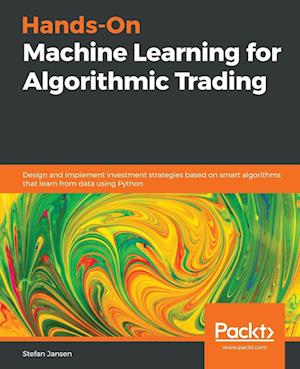 Hands-On Machine Learning for Algorithmic Trading