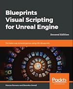 Blueprints Visual Scripting for Unreal Engine - Second Edition