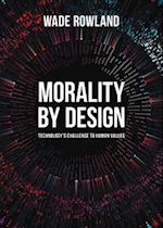 Morality by Design - Technology's Challenge to Human Values