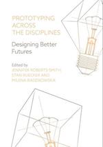 Prototyping across the Disciplines : Designing Better Futures 