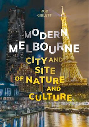 Modern Melbourne : City and Site of Nature and Culture