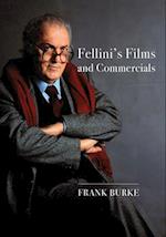 Fellini’s Films and Commercials : From Postwar to Postmodern 