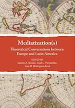 Mediatization(s) : Theoretical Conversations between Europe and Latin America 