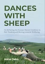 Dances with Sheep : On RePairing the Human-Nature Condition in Felt Thinking and Moving towards Wellbeing 