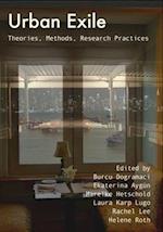 Urban Exile : Theories, Methods, Research Practices 