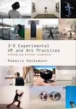 3-D Experimental VR and Art Practices : Untangling Another Dimension 