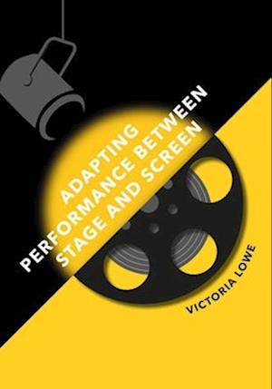 Adapting Performance Between Stage and Screen