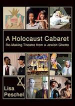A Holocaust Cabaret : Re-making Theatre from a Jewish Ghetto 