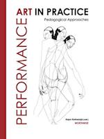 Performance Art in Practice : Pedagogical Approaches 