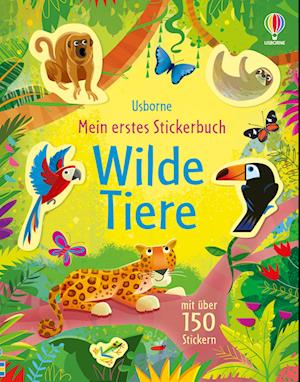 Mein erstes Stickerbuch: Wilde Tiere