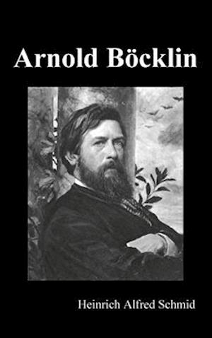 Arnold Böcklin (Illustrated Edition)