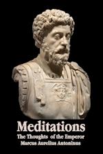 Meditations - The Thoughts of the Emperor Marcus Aurelius Antoninus - With Biographical Sketch, Philosophy Of, Illustrations, Index and Index of Terms