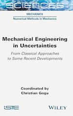 Mechanical Engineering in Uncertainties From Classical Approaches to Some Recent Developments