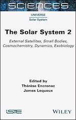 The Solar System 2 – External Satellites, Small Bodies, Cosmochemistry, Dynamics, Exobiology