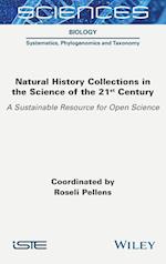 Natural History Collections in the Science of the 21st Century – A Sustainable Resource for Open Science