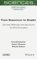 From Sequences to Graphs – Discrete Methods and Structures for Bioinformatics